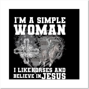 I'm A Simple Woman I Like Horses And Believe In Jesus Posters and Art